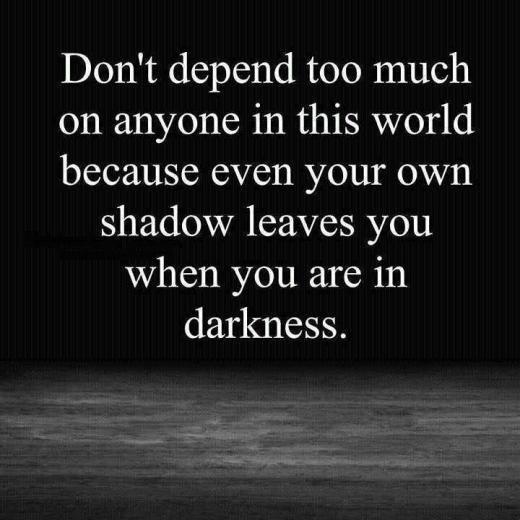 به هیچ کس بیش از حد وابسته نشو…!.. چون حتی سایه خودت هم وقتی در تاریکی باشی، تنهایت میگذارد…